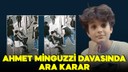 Mattia Ahmet Minguzzi davasında yeni gelişme!