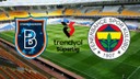 CANLI Fenerbahçe- Başakşehir