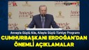 Cumhurbaşkanı Erdoğan'dan önemli açıklamalar