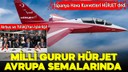 Milli Gurur HÜRJET Avrupa semalarında!