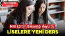 Liselere yeni ders geldi!