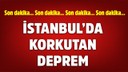 İstanbul'da hissedilen bir deprem oldu