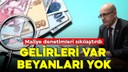 Geliri var beyanı yok! Maliye'den sıkı denetim!