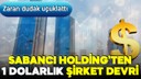 Sabancı Holding sadece 1 dolara o şirketi devretti