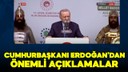 Cumhurbaşkanı Erdoğan'dan önemli açıklamalar
