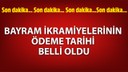 Emekli ikramiyeleri yarın itibarıyla ödenecek