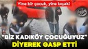"Biz Kadıköy çocuğuyuz" diyerek gasp etti!