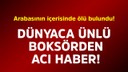 Dünyaca ünlü boksörden acı haber!
