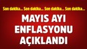Mayıs enflasyonu belli oldu