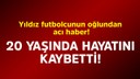 Yıldız futbolcunun oğlundan acı haber!