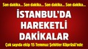 İstanbul'da hareketli dakikalar!