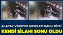 Alacak verecek meselesi kanlı bitti!