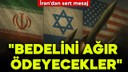 İran'dan İsrail ve ABD'ye sert mesaj