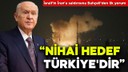 MHP lideri Devlet Bahçeli: Nihai hedef Türkiye'dir