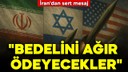 İran'dan İsrail ve ABD'ye sert mesaj
