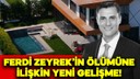 Ferdi Zeyrek'in ölümüne ilişkin yeni gelişme!