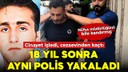 Cezaevinden kaçtı,18 yıl sonra aynı polis yakaladı