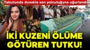 İki kuzeni ölüme götüren tutku!
