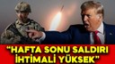 ABD'li yetkililer: "Hafta sonu saldırı olabilir"