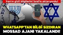 Whatsapp'tan bilgi sızdıran Mossad ajanı yakalandı