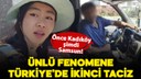 Ünlü fenomene Türkiye'de ikinci taciz!