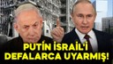 Putin İsrail'i defalarca uyarmış!