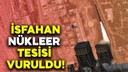 İsrail, İran'da nükleer tesisi vurdu