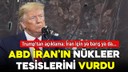 ABD, İran'ın nükleer tesislerini vurdu