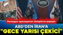 Pentagon'dan İran'a saldırı açıklaması!