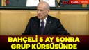 Devlet Bahçeli 5 ay sonra grup kürsüsünde!
