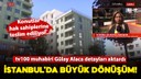 İstanbul'da büyük dönüşüm!