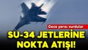 Su-34 jetlerine nokta atışı! Gece yarısı vurdular