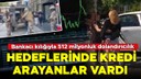 Hedeflerinde kredi arayanlar vardı!
