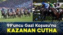 99. Gazi Koşusu’nu Cutha kazandı