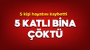 5 katlı bina çöktü: 5 kişi hayatını kaybetti
