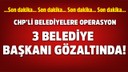Adıyaman Belediye Başkanı gözaltında!