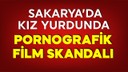 Sakarya'da kız yurdunda skandal!
