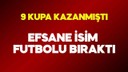 9 kupalı efsane 37 yaşında futbolu bıraktı