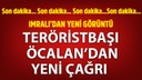 Öcalan'dan PKK'ya 'silahları bırakın' çağrısı!