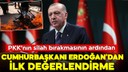 Cumhurbaşkanı Erdoğan'dan ilk değerlendirme