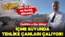 İçme suları tehlikede: Özellikle o iller dikkat!