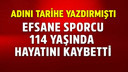 Efsane sporcu 114 yaşında hayatını kaybetti