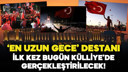 'En Uzun Gece' destanı ilk kez bugün Külliye'de!