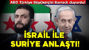 İsrail ile Suriye anlaştı!