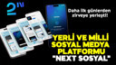 Yerli ve milli sosyal medya platformu: Next Sosyal