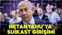 Netanyahu'ya suikast girişimi: Bir kişi tutuklandı