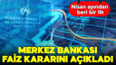 Merkez Bankası faiz kararını açıkladı!