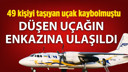 49 kişiyi taşıyan uçakla bağlantı kesildi