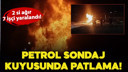 Diyarbakır’da petrol sondaj kuyusunda patlama!