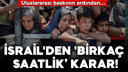 İsrail'den Gazze mesajı!